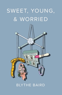 Sweet, Young, & Worried by Blythe Baird