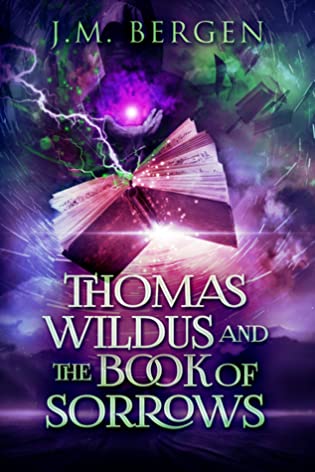Thomas Wildus and the Book of Sorrows by J. M. Bergen