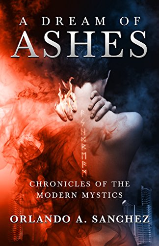 A Dream of Ashes (Chronicles of the Modern Mystics #1)